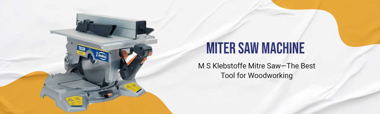 Miter Saw Machine Manufacturers in Delhi